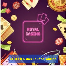 cruzeiro das loucas online